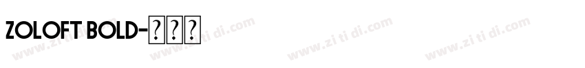 Zoloft Bold字体转换